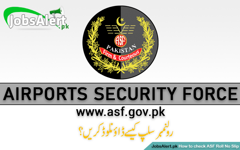 ASF Roll No Slip 2024 Download www.asf.gov.pk Written & Physical Test Date Result Online